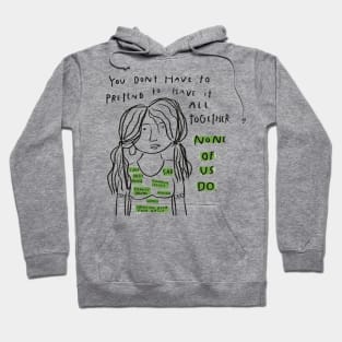 you don't have to pretend to have it all together Hoodie